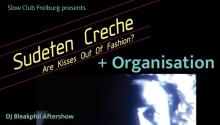 SUDETEN CRECHE + ORGANISATION + DJ BLEAKPHIL 