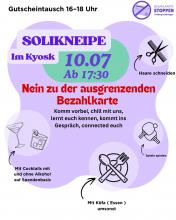 Rosafarbener Hintergrund mit lila und rotem Schriftzug: Solikneipe im Kyosk 10.07 ab 17:30 Nein zu der ausgrenzenden Bezahlkarte. Bilder von zwei Cocktails mit der Beschriftung „mit Cocktails mit und ohne Alkohol“ ein Bild von einem Teller mit Besteck mit der Beschriftung „ Mit Küfa (Essen umsonst) ein Bild von zwei Tischtennisschlägern mit der Beschriftung „Spiele spielen“ und ein Bild von einer Schere und einen Kamm mit der Beschriftung „Haare schneiden“.