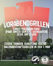 Sharepic: Vorabendgrillen. Ernst-Thälmann-Park (Park hinter dem EKZ Weingarten) 30.04. um 17 Uhr. Essen, Trinken, Kunst und Kultur. Nachbarschaftsgrillen in den 1. Mai. Logos von Solidaritätsnetzwerk und Föderation Klassenkämpferischer Organisationen